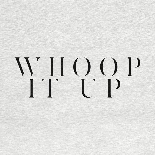 Whoop it Up by mivpiv